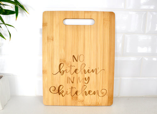 No Bitchin' In My Kitchen Bamboo Cutting Board