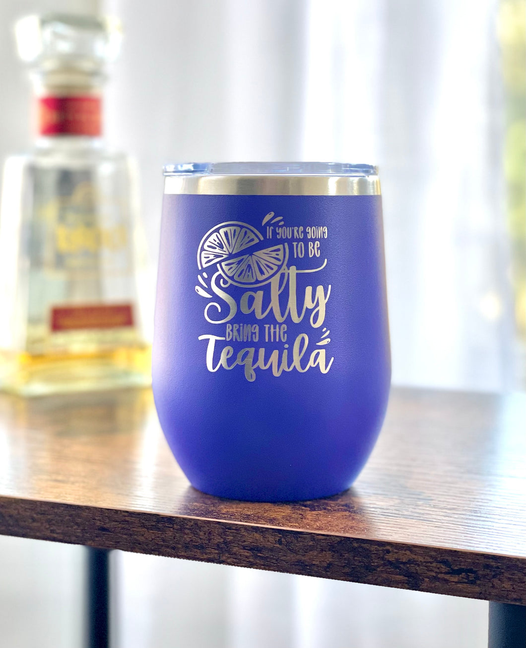 If You're Going To Be Salty, Bring The Tequila