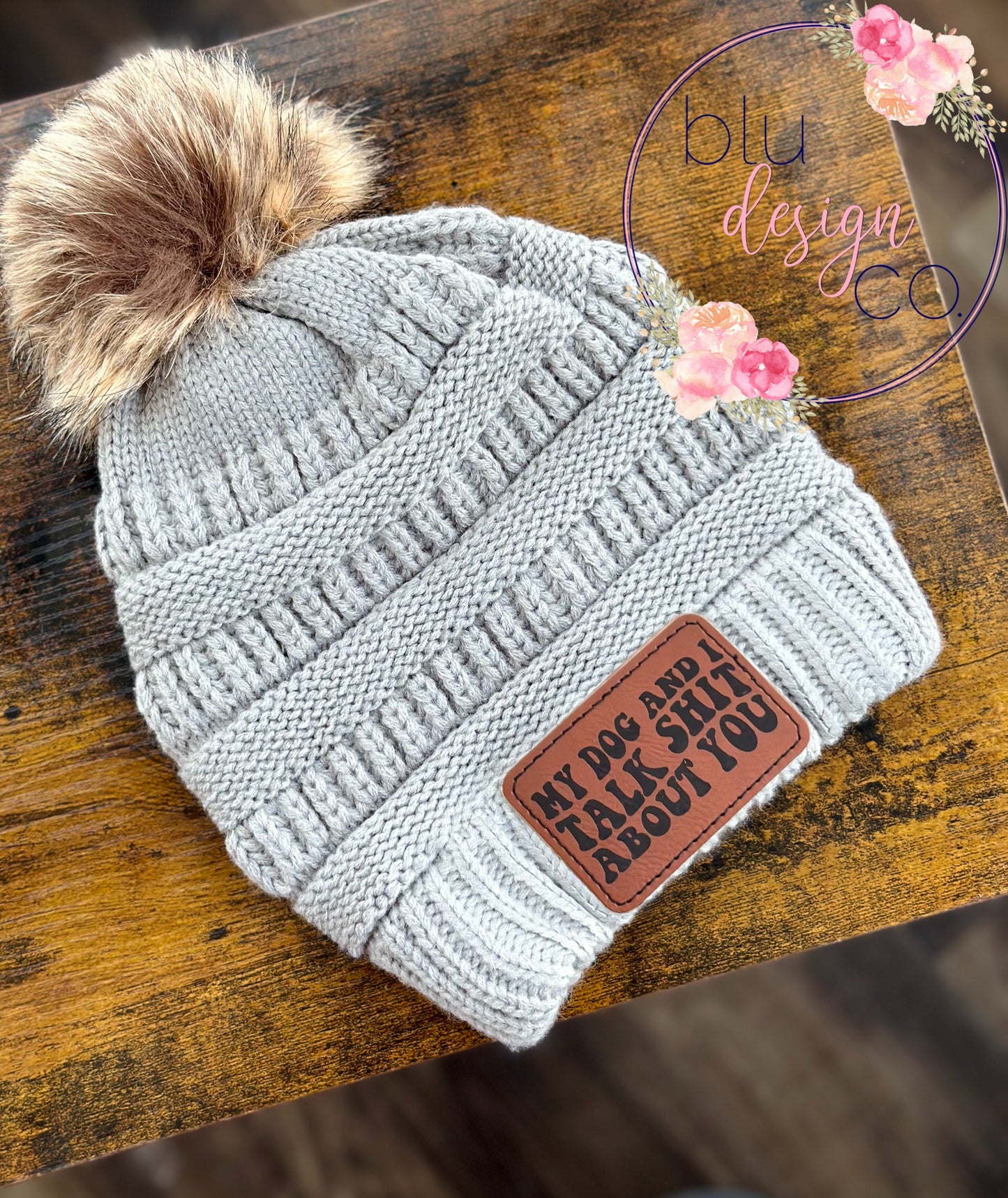 My Dog and I Talk Shit About You Leather Patch Pom Pom Beanie