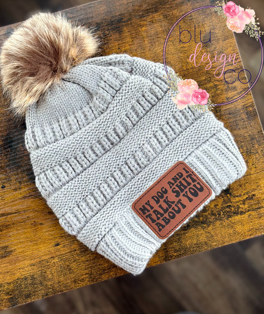 My Dog and I Talk Shit About You Leather Patch Pom Pom Beanie
