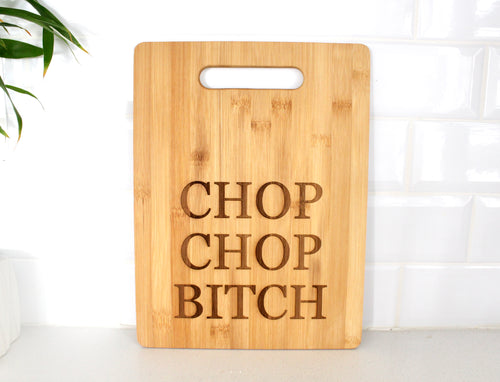 Chop Chop Bitch Bamboo Cutting Board