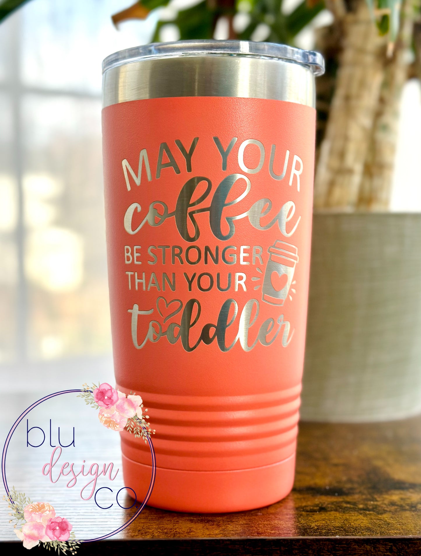 May Your Coffee Be Stronger Than Your Toddler