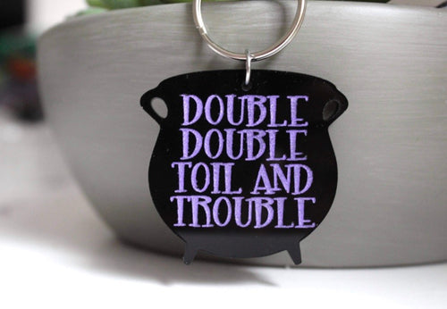 Double Double Toil and Trouble Acrylic Keychain